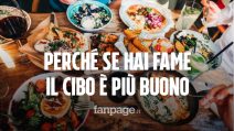 Perché quando abbiamo fame il cibo sembra più buono? Ecco cosa dice la scienza