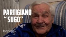 Partigiano Sugo: "Non volevamo solo liberare l'Italia dal fascismo, sognavamo una società Umana"
